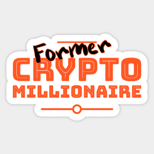 Former Crypto Millionaire Sticker